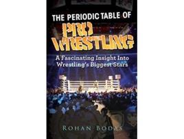Livro The Periodic Table Of Pro Wrestling de Rohan Bodas (Inglês)