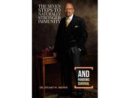 Livro The Seven Steps to Naturally Stronger Immunity and Pandemic Survival de Dr Stuart W Brown (Inglês)