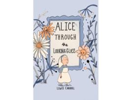 Livro Alice Through the Looking Glass de Lewis Carroll (Inglês - Capa Dura)