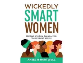 Livro Wickedly Smart Women Trusting Intuition Taking Action Transforming Worlds de Anjel B Hartwell Lynda Sunshine West (Inglês)