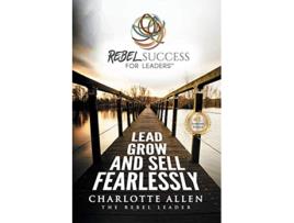 Livro Rebel Success for Leaders Lead Grow and Sell Fearlessly de Charlotte Allen (Inglês)