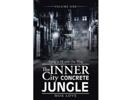 Livro The Inner City Concrete Jungle Trying to Fly with One Wing de Moe Love (Inglês)