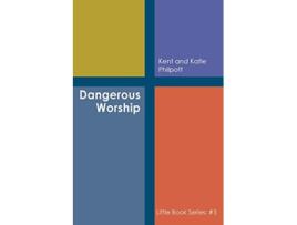 Livro Dangerous Worship Book 5 in the Little Book Series de Kent A Philpott (Inglês)