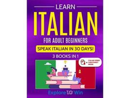 Livro Learn Italian For Adult Beginners 3 Books in 1 Speak Italian In 30 Days de Explore Towin (Inglês)
