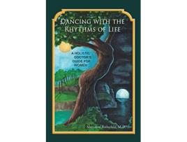 Livro Dancing with the Rhythms of Life A Holistic Doctors Guide for Women de Marianne Rothschild (Inglês)