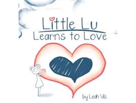 Livro Little Lu Learns to Love A Childrens Book about Love and Kindness 2 Creative Kids de Leah Vis (Inglês)