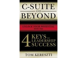 Livro CSuite and Beyond The 4 Keys To Leadership Success de Tom Kereszti (Inglês)