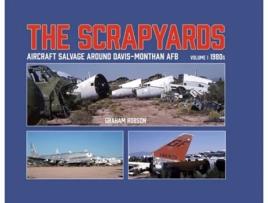 Livro The Scrapyards Aircraft Salvage Around Davis-Monthan AFB – Volume 1 1980s de Graham Robson (Inglês - Capa Dura)