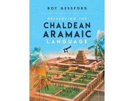 Livro Preserving the Chaldean Aramaic Language de Roy Morgan Gessford (Inglês - Capa Dura)