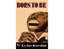 Livro Born to Be de Taylor Gordon (Inglês)