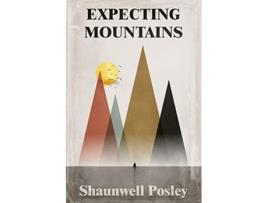 Livro Expecting Mountains Overcoming the Overwhelming Lows in Life de Shaunwell R Posley (Inglês)