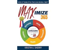 Livro Maximize 365 A Year of Actionable Tips to Transform Your Life de Kristin A Sherry (Inglês)
