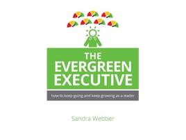 Livro The Evergreen Executive How to keep going and keep growing as a leader de Sandra Webber (Inglês)