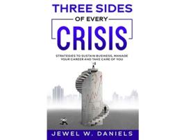 Livro Three Sides of Every Crisis Strategies to Sustain Business Manager Your Career and Take Care of You de Jewel W Daniels (Inglês)