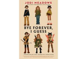 Livro Bye Forever, I Guess de Jodi Meadows (Inglês - Capa Dura)