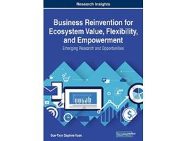 Livro Business Reinvention for Ecosystem Value Flexibility and Empowerment Emerging Research and Opportunities de SoeTsyr Daphne Yuan (Inglês)