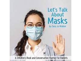 Livro Lets Talk About Masks A Childrens Book and Conversation Starter for Parents de Sara Jo Walker (Inglês)