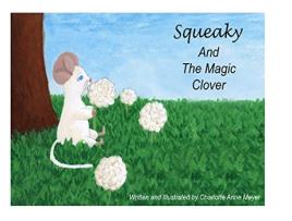 Livro Squeaky and the Magic Clover de Charlotte Anne Meyer (Inglês)