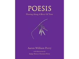 Livro Poesis Flowing Along a River of Time de Aaron William Perry (Inglês)