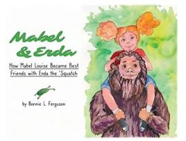 Livro Mabel Erda How Mabel Louise Became Best Friends with Erda the Squatch de Bonnie L Ferguson (Inglês)