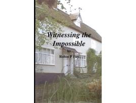 Livro Witnessing the Impossible de Robin Peter Foy (Inglês - Capa Dura)
