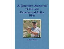 Livro 50 Questions Answered for the Less Experienced Roller Flier de Graham Dexter (Inglês)