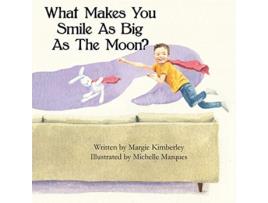 Livro What Makes You Smile As Big As The Moon de Margie Kimberley (Inglês)