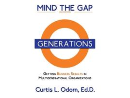 Livro Mind the Gap Getting Business Results in Multigenerational Organizations de Curtis Odom (Inglês)