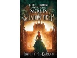 Livro Bixby Timmons and the Secrets of Shadow Deep de Dwight Karkan (Inglês - Capa Dura)