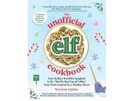 Livro The Unofficial Elf Cookbook de Bryton Taylor (Inglês - Capa Dura)