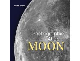 Livro Photographic Atlas of the Moon de Robert Reeves (Inglês - Capa Dura)