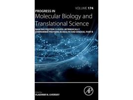Livro Dancing Protein Clouds Intrinsically Disordered Proteins in Health and Disease Part B de Vladimir N Uversky (Inglês - Capa Dura)