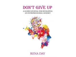 Livro Don't Give Up: A Guided Journal for Developing an Entrepreneurial Mindset Rena Day (Inglês)