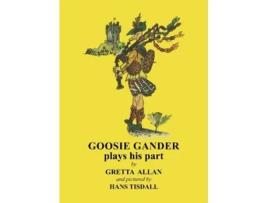 Livro Goosie Gander Plays his Part de Gretta Allan (Inglês)