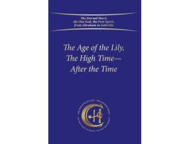 Livro The Age of the Lily, The High Time – After the Time de House Gabriele Publishing (Inglês - Capa Dura)