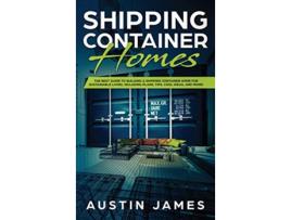 Livro Shipping Container Homes de Austin James (Inglês)