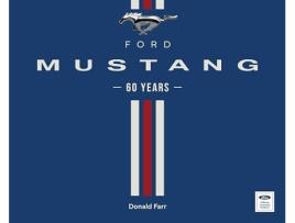 Livro Ford Mustang 60 Years de Donald Farr (Inglês - Capa Dura)