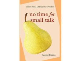 Livro No Time for Small Talk Essays From a Realistic Optimist de Aileen Robbins (Inglês)