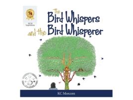 Livro The Bird Whispers and the Bird Whisperer KC Morcom (Inglês)