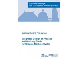 Livro Integrated Design of Process and Working Fluids for Organic Rankine Cycles de Dr Jan David Scheffczyk (Inglês)