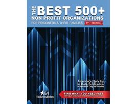 Livro The Best 500 Non Profit Organizations for Prisoners and their Families 7th Edition de Freebird Publishers (Inglês)