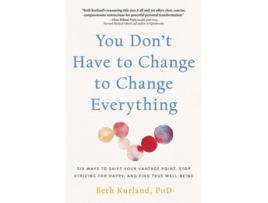 Livro You Dont Have to Change to Change Everything de Beth Kurland (Inglês)