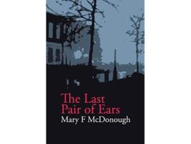Livro The Last Pair of Ears de Mary Frances McDonough (Inglês)