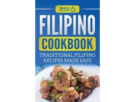 Livro Filipino Cookbook Traditional Filipino Recipes Made Easy de Grizzly Publishing (Inglês - Capa Dura)