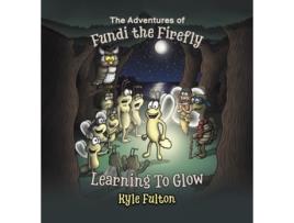 Livro The Adventures of Fundi the Firefly de Kyle Fulton (Inglês - Capa Dura)