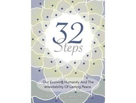 Livro 32 Steps Our Evolving Humanity And The Inevitability Of Lasting Peace de Kathryn Colleen Rmt PhD (Inglês)