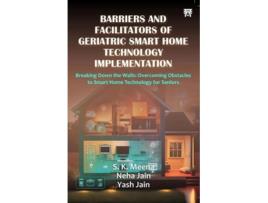 Livro Barriers And Facilitators of Geriatric Smart Home Technology Implementation de S K Meena, Neha Jain et al. (Inglês)