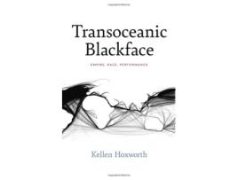 Livro Transoceanic Blackface de Kellen Hoxworth (Inglês)