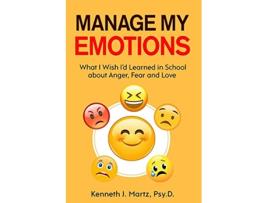 Livro Manage My Emotions What I Wish Id Learned in School about Anger Fear and Love Manage My Emotion Series de Kenneth Martz (Inglês)