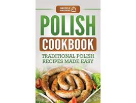 Livro Polish Cookbook Traditional Polish Recipes Made Easy de Grizzly Publishing (Inglês)